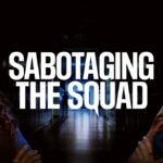Sabotaging the Squad