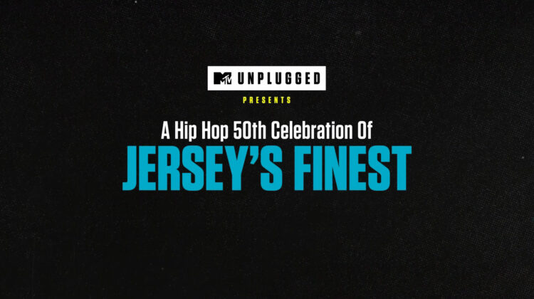 MTV Unplugged Presents A Hip Hop 50th Celebration of Jersey's Finest